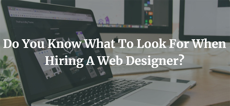 Do You Know What To Look For When Hiring A Web Designer? 1