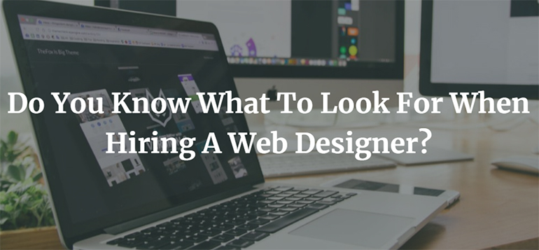Do You Know What To Look For When Hiring A Web Designer?