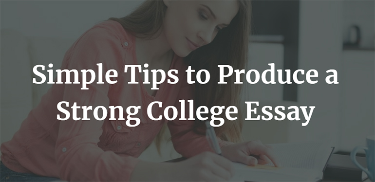 Simple Tips to Produce a Strong College Essay