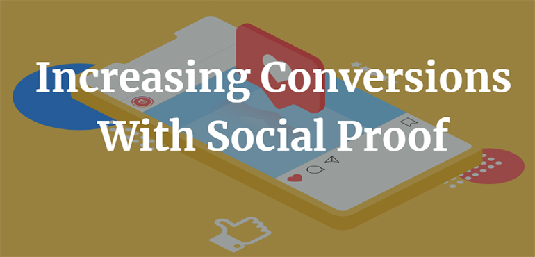 Increasing Conversions With Social Proof