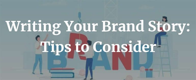 Writing Your Brand Story: Tips to Consider