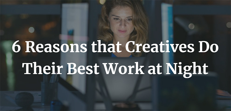 6 Reasons that Creatives Do Their Best Work at Night