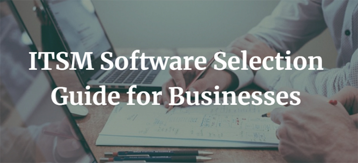 ITSM Software Selection Guide for Businesses