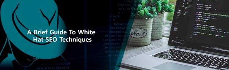 A Brief Guide to White Hat SEO Techniques