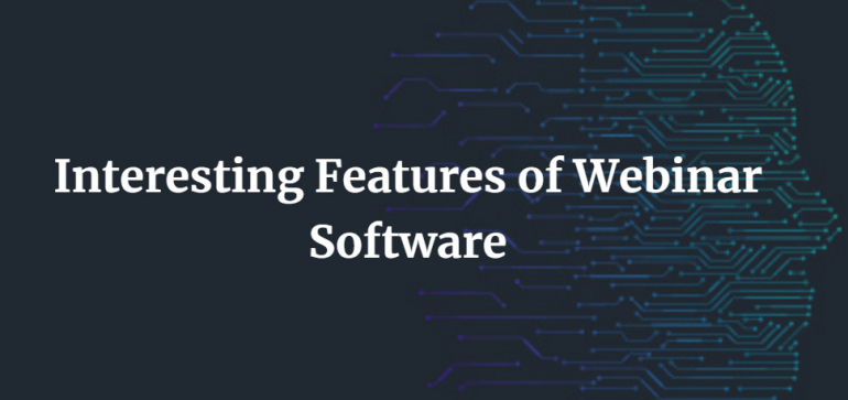 Interesting Features of Webinar Software