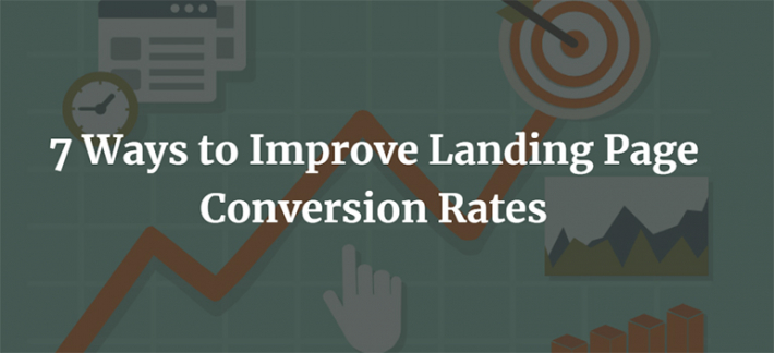 7 Ways to Improve Landing Page Conversion Rates