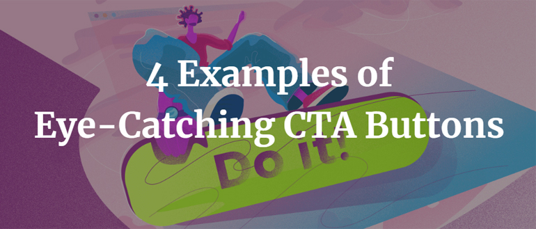 4 Examples of Eye-Catching CTA Buttons