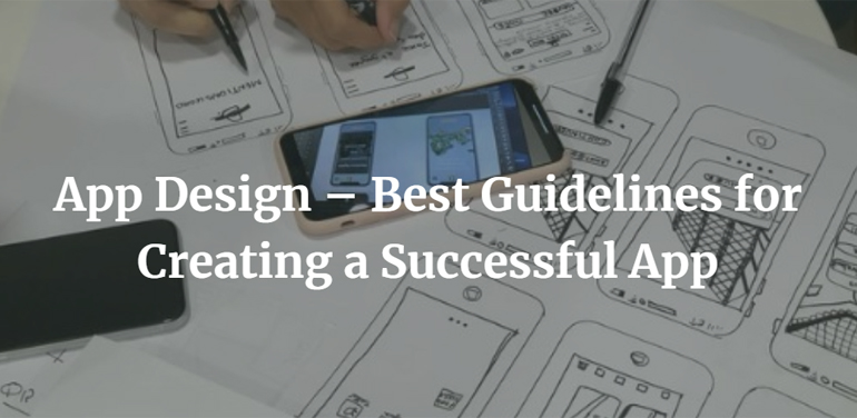 App Design – Best Guidelines for Creating a Successful App