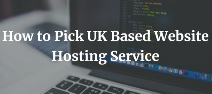 How to Pick UK Based Website Hosting Service