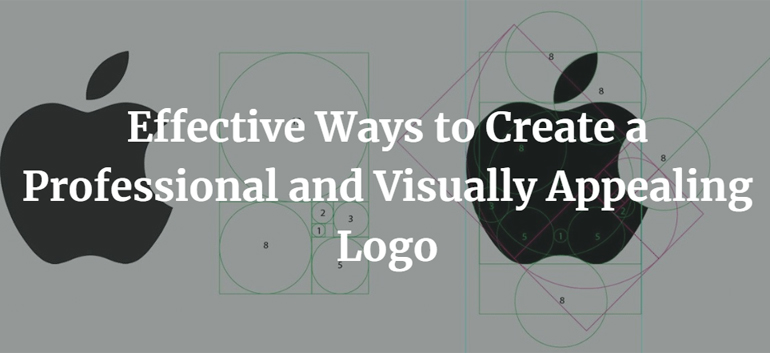 Effective Ways to Create a Professional and Visually Appealing Logo