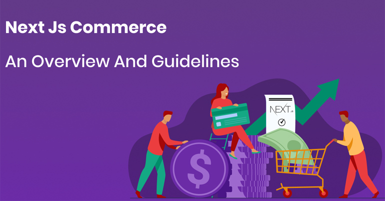 Next Js Commerce - An Overview and Guidelines