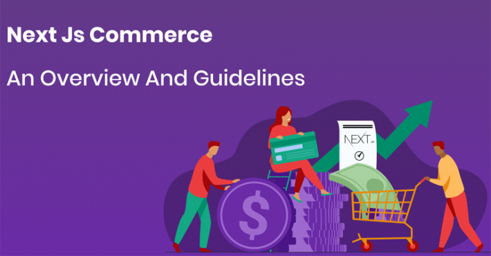 Next Js Commerce - An Overview and Guidelines